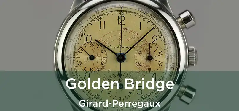  Golden Bridge Girard-Perregaux