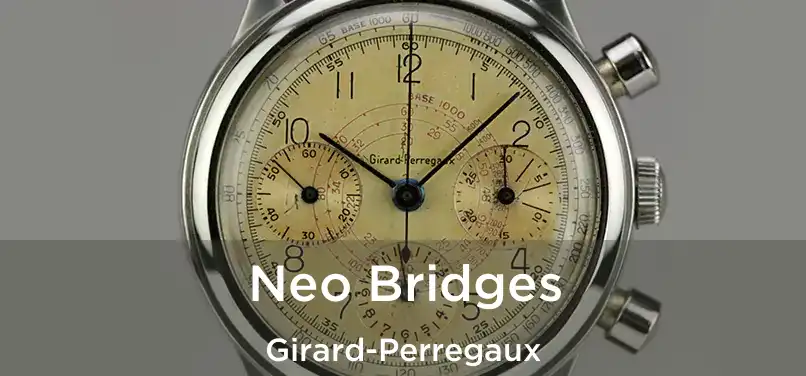  Neo Bridges Girard-Perregaux